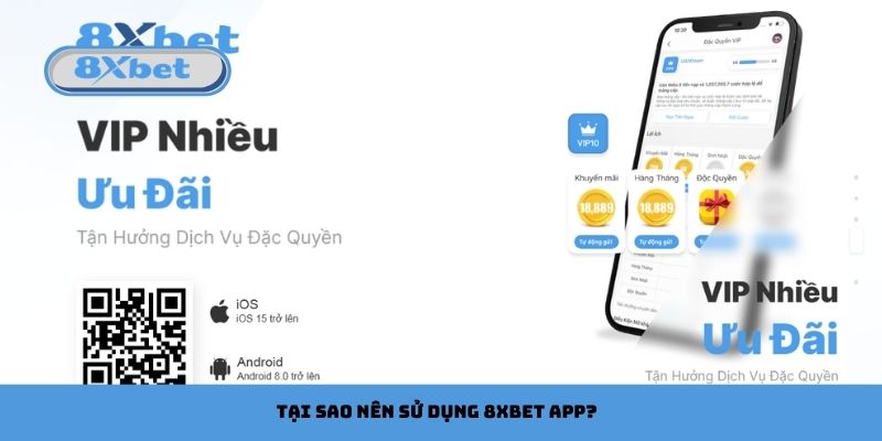 Lý do tại sao nên sử dụng 8xbet app?