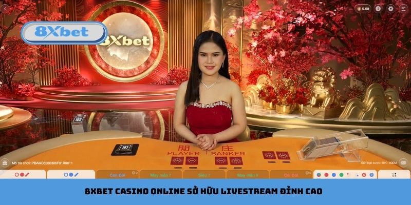 8xbet casino online sở hữu livestream đỉnh cao