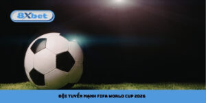 Đội tuyển mạnh FIFA World Cup 2026 mang hứa hẹn