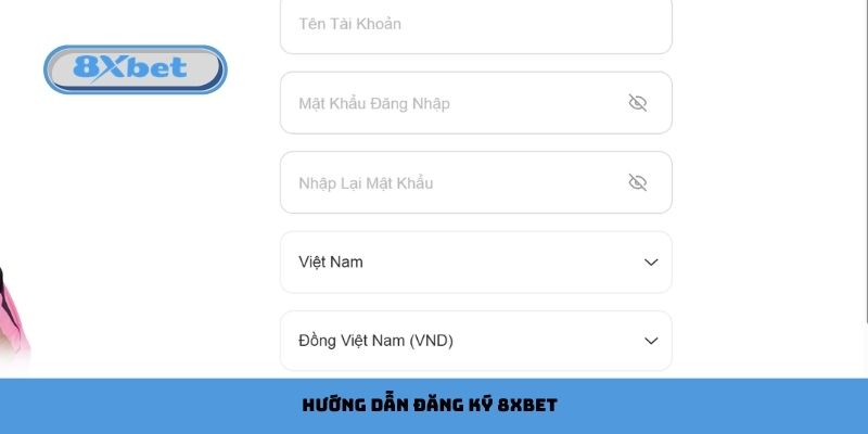 Hướng dẫn đăng ký 8xbet cực đơn giản cho người mới